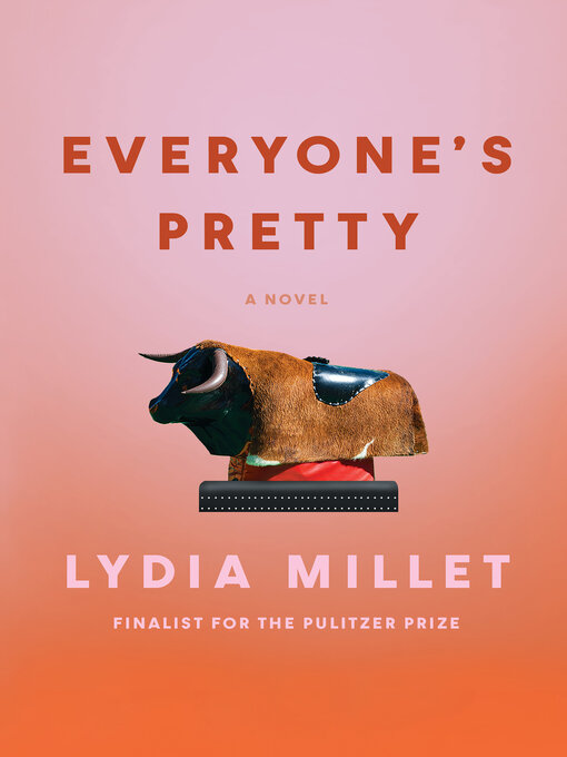 Title details for Everyone's Pretty by Lydia Millet - Available